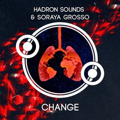Hadron Sounds & Soraya Grosso - Change