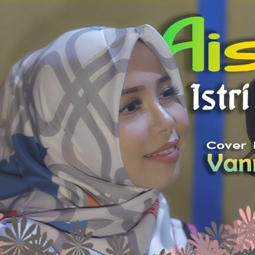 VANNY VABIOLA AISYAH ISTRI RASULULLAH COVER by Musik Indonesia Free