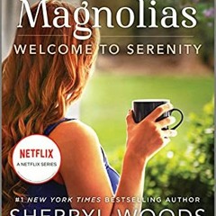 [PDF] Read Welcome to Serenity (Sweet Magnolias, Book 4): A Novel (The Sweet Magnolias) by  Sherryl