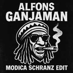 Alfons - Ganjaman (MØDICA SCHRANZ EDIT) [FREE DL]