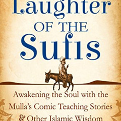 free KINDLE 📫 Sacred Laughter of the Sufis: Awakening the Soul with the Mulla's Comi