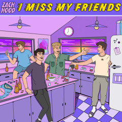 I Miss My Friends