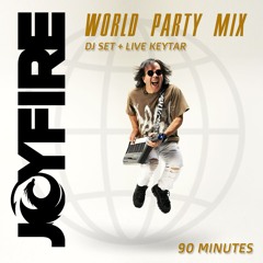 JOYFIRE - World Party Mix (90 Minutes)