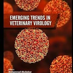 ~Read~[PDF] Emerging Trends in Veterinary Virology - Muhammad Abubakar (Author),Jonas Johansson