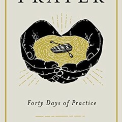 [Access] PDF EBOOK EPUB KINDLE Prayer: Forty Days of Practice by  Justin McRoberts &