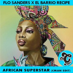 Flo Sanders x El Barrio Recipe - African Superstar (CMAN Edit)