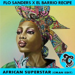 Flo Sanders x El Barrio Recipe - African Superstar (CMAN Edit)  💥Free Download💥