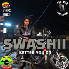 SWASHII - Better You Go / TruMon Dubplate