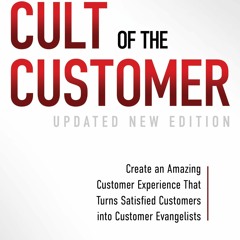 (PDF) READ The Cult of the Customer: Create an Amazing Customer Experience that