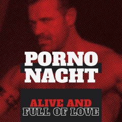 PornoNacht Juni 2020 - Alive And Full Of Love