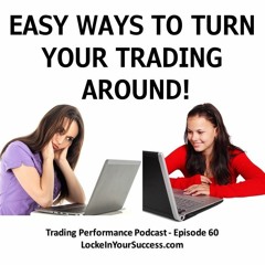 Easy Ways To Turn Your Trading Around!