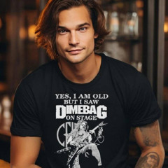Yes, I Am Old But I Saw Dimebag On Stage Signature T Shirt