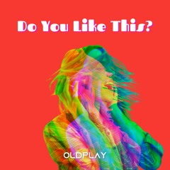 OldPlay - Do You Like This  (Original Mix)