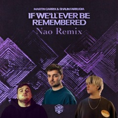 Martin Garrix & Shaun Farrugia - If We'll Ever Be Remembered (Nao Remix) (Buy = Free DL)