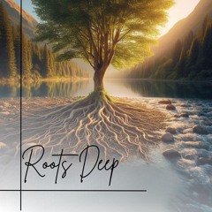 Roots Deep
