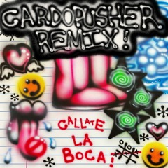 Callate La Boca (Cardopusher Remix) FREE DL