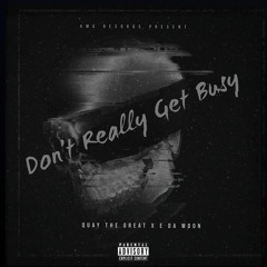Quay the Great X E Da Woon - Don’t Really Get Busy