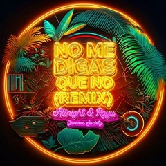 NO ME DIGAS QUE NO (ALLNIGHT & RAYU REMIX) - LA MAKINA