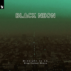 BLACK NEON - Midnight In LA (King Topher Remix)