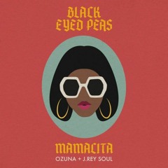 Black Eyed Peas, Ozuna, J. Rey Soul - MAMACITA ( Makina Version )