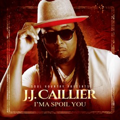 J.J. Caillier -I'ma Spoil you