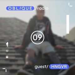 OBL/QUE RADIO #9 - HNGVR