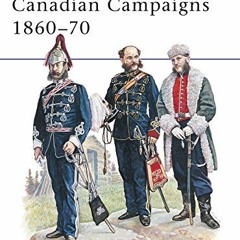 [ACCESS] [PDF EBOOK EPUB KINDLE] Canadian Campaigns 1860–70 (Men-at-Arms) by  David Ross,Grant Tyl