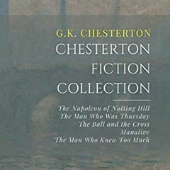 Get [PDF EBOOK EPUB KINDLE] Chesterton Fiction Collection: The Napoleon of Notting Hill, The Man Who