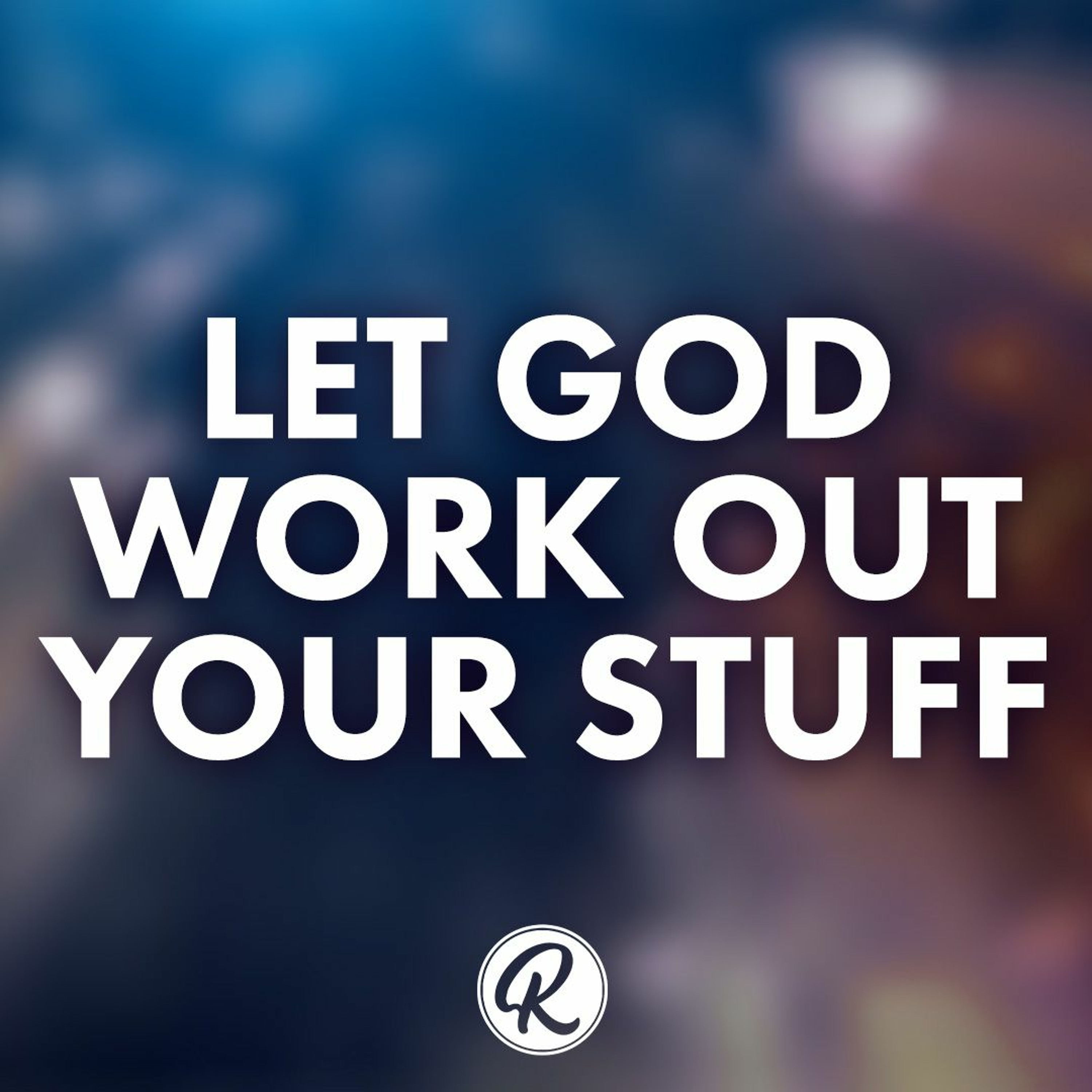 Let God Work Out Your Stuff | Pastor Lisa Outar - August 21, 2022 episode artwork