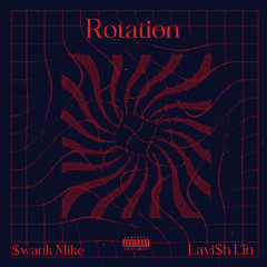 Rotation ft $wank Mike