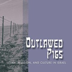 [VIEW] KINDLE 💖 Outlawed Pigs: Law, Religion, and Culture in Israel by  Daphne Barak