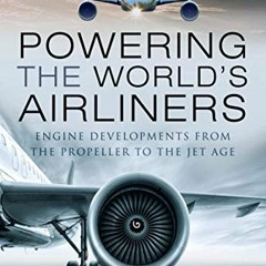 ACCESS EBOOK 📝 Powering the World's Airliners: Engine Developments from the Propelle