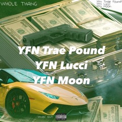 Whole Thang Ft. YFN Trae Pound & YFN Lucci