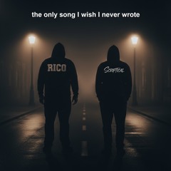 The only song I wish I never wrote (Ft. Scriptical)