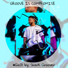 Groove Is Compromise #GIC01