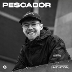 Pescador - Intuition Sessions #004