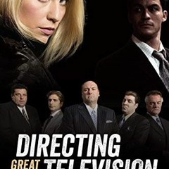 Read EPUB KINDLE PDF EBOOK Directing Great Television: Inside TV’s New Golden Age by  Dan Attias �