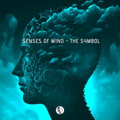 Senses Of Mind - The Symbol (Original Mix)