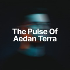 The Pulse Of Aedan Terra