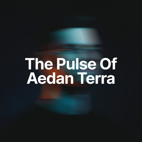 The Pulse Of Aedan Terra