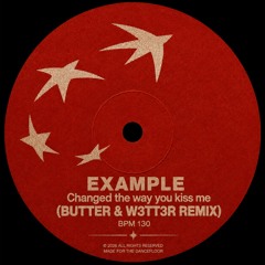Example - Changed The Way You Kiss Me (BUTTER & W3TT3R REMIX)