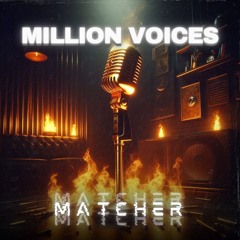 Matcher - Million Voices (Bootleg)