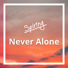 Spiring - Never Alone