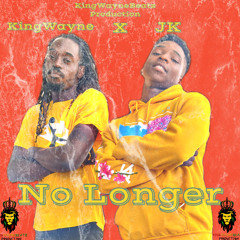 KingWayne ft JK No Longer