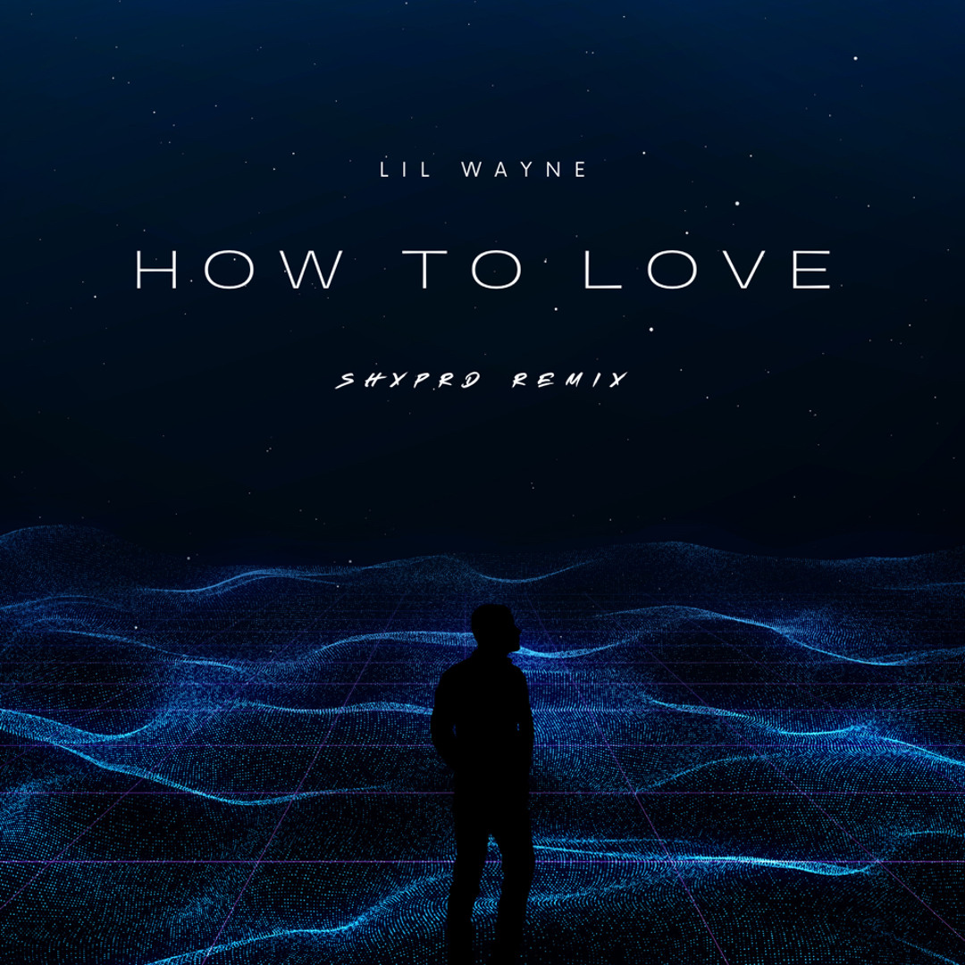 Lil Wayne - How to Love (SHXPRD Remix)