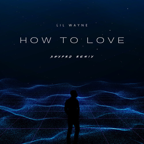 Lil Wayne - How to Love (SHXPRD Remix)