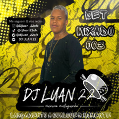 SET MIXADO 003 DO DJ LUAN 22 (2024)