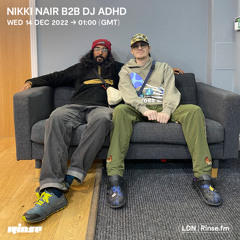 Nikki Nair B2B DJ ADHD - 14 December 2022