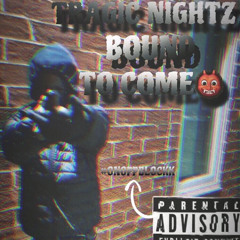 TRAGIC NIGHTZ BOUND TO COME ( FAST)