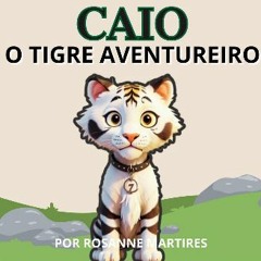 Read PDF 🌟 LIVRO INFANTIL: CAIO O TIGRE AVENTUREIRO (Portuguese Edition) Pdf Ebook